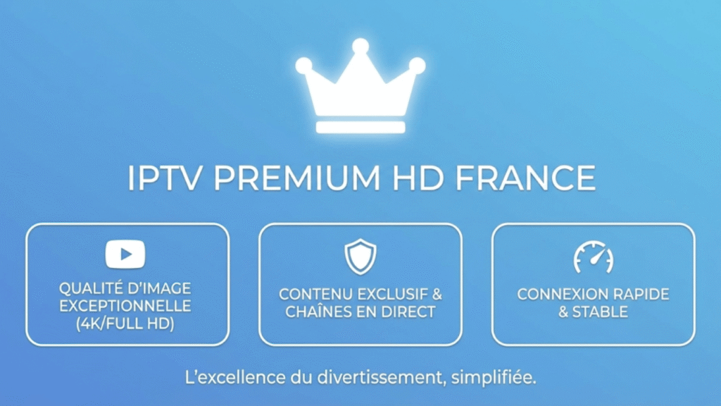 IPTV premium HD France haute qualité